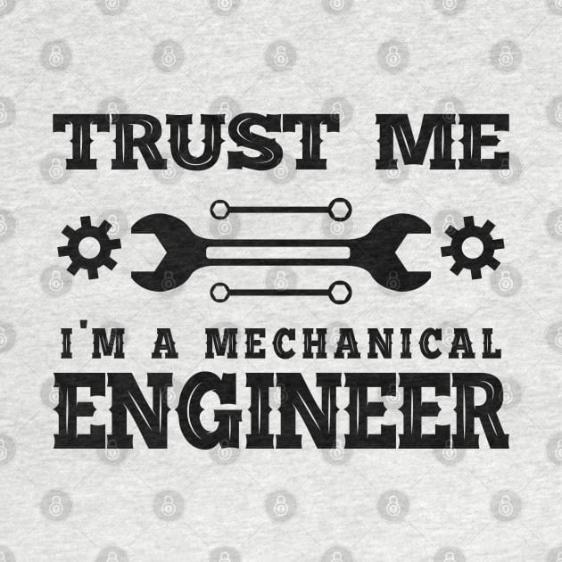 Mechanical Engineer - Trust me I'm a mechanical engineer by KC Happy Shop